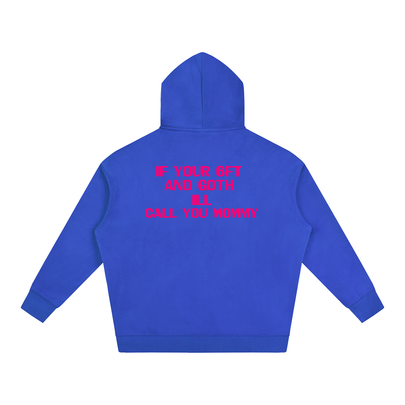 Ill call you mommy if your 6ft and Goth Hoodie